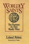 Worldly Saints - The Puritans as they Really were